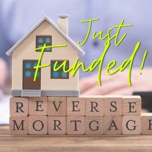 Reverse Mortgage Funded